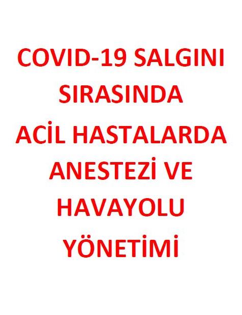 Covid-19 Salgını Sırasında Acil Hastalarda Anestezi ve Havayolu Yönetimi