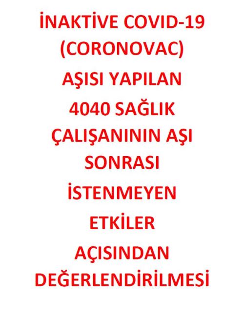 İnaktive Covid-19 (Coronavac) Yapılan 4040 Sağlık Çalışanının Aşı Sonrası İstenmeyen Etkiler Açısından Değerlendirilmesi