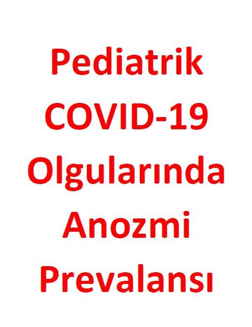 Pediatrik COVID-19 Olgularında Anozmi Prevalansı