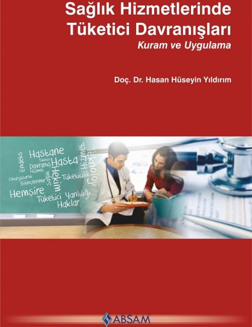 Sağlık Hizmetlerinde Tüketici Davranışları - Kuram ve Uygulama